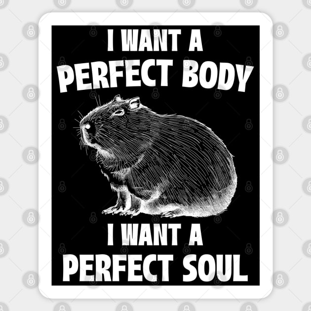 Capybara I Want A Perfect Body I Want A Perfect Soul Meme Sticker by RetroPandora